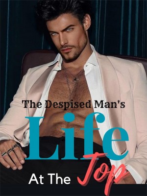 The Despised Man's Life At the Top,