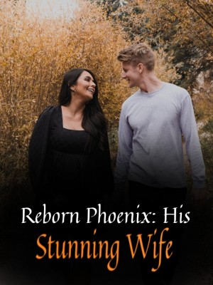 Reborn Phoenix: His Stunning Wife,