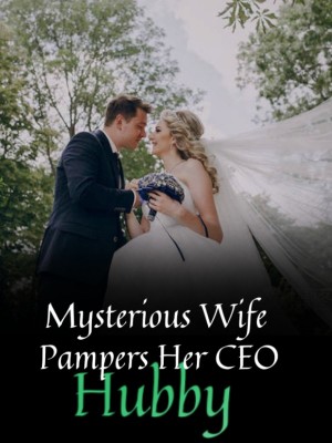 Mysterious Wife Pampers Her CEO Hubby