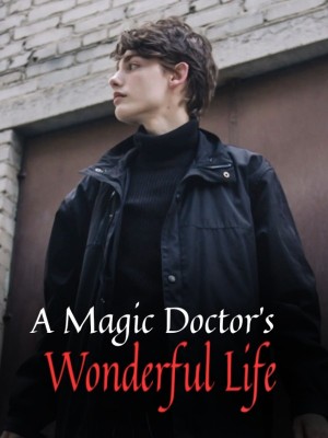 A Magic Doctor's Wonderful Life,