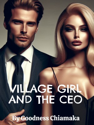 Village Girl And The CEO,Goodness Chiamaka