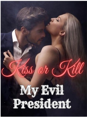 Kiss or Kill My Evil President?,