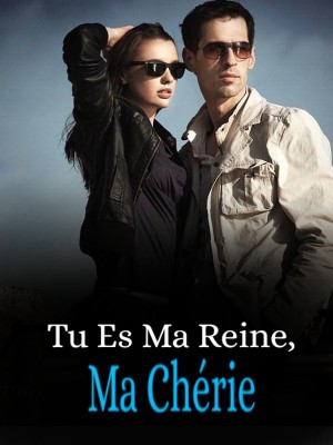 Tu es ma reine, ma chérie