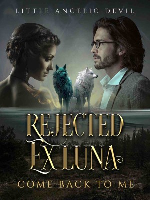 Rejected Ex-Luna, Come Back to Me,Little Angelic Devil