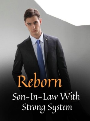 Reborn Son-In-Law With Strong System,