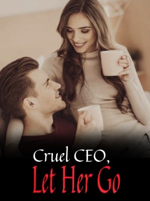 Cruel CEO, Let Her Go,