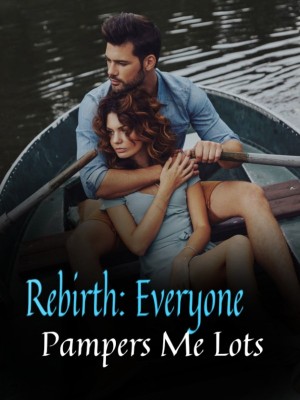 Rebirth: Everyone Pampers Me Lots,