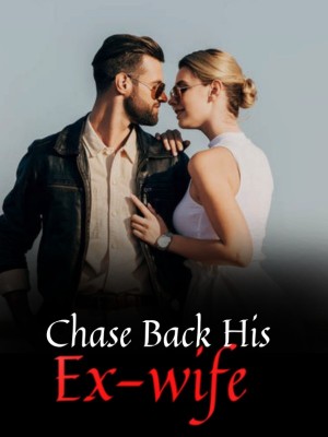 Chase Back His Ex-wife,