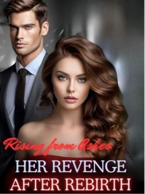 Rising from Ashes: Her Revenge after Rebirth,