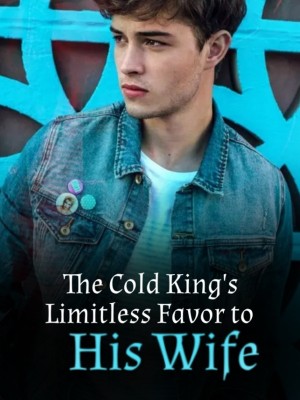 The Cold King's Limitless Favor to His Wife