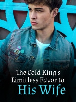 The Cold King's Limitless Favor to His Wife,