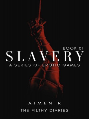 Slavery: A series of erotic games (Book 01),LIL A