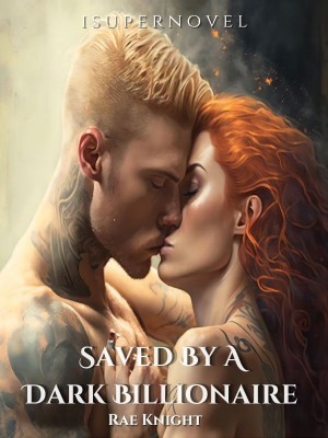 Saved By A Dark Billionaire,Rae Knight