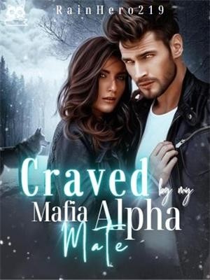 Craved By My Mafia Alpha Mate,RainHero219