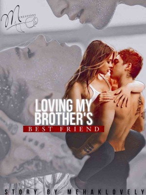 Loving My Brother Best Friend,Mehaklovely