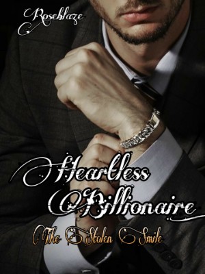 Heartless Billionaire: The Stolen Smile,Roseblaze
