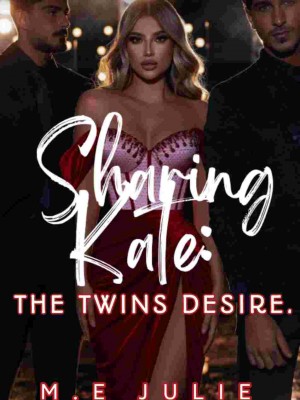 Sharing Kate: The Twins Desire.,M.E Julie