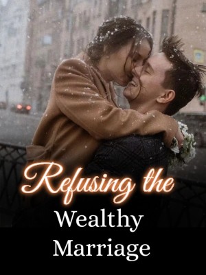 Refusing the Wealthy Marriage,