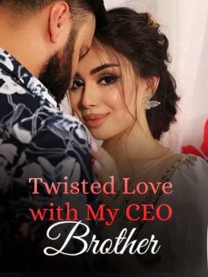 Twisted Love with My CEO Brother,