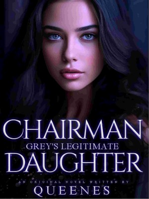 Chairman Grey's Legitimate Daughter,Queenes