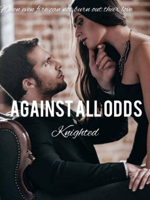 AGAINST ALL ODDS,Knighted