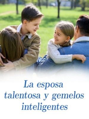 La esposa talentosa y gemelos inteligentes