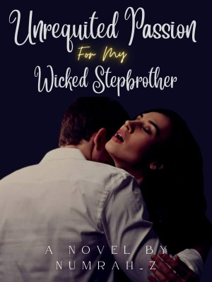 Unrequited Passion for My Wicked Stepbrother,NumrahZ