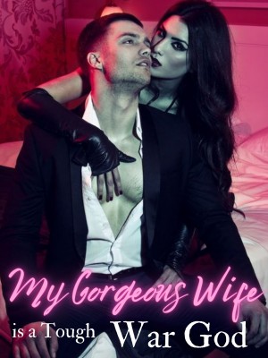 My Gorgeous Wife is a Tough War God,