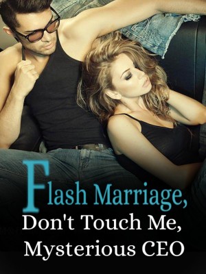 Flash Marriage, Don't Touch Me, Mysterious CEO,