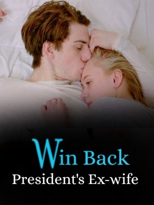 Win Back President's Ex-wife,
