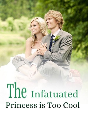 The Infatuated Princess is Too Cool,