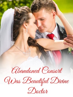 Abandoned Consort Was Beautiful Divine Doctor,