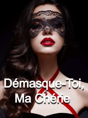 Démasque-Toi, Ma Chérie