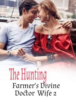 The Hunting Farmer's Divine Doctor Wife 2,