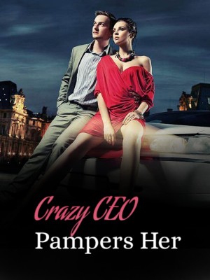 Crazy CEO Pampers Her,
