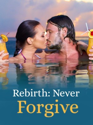 Rebirth: Never Forgive,