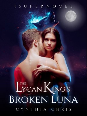 The Lycan King’s Broken Luna,Cynthia Chris