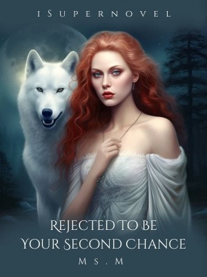 Rejected To Be Your Second Chance,Ms.M