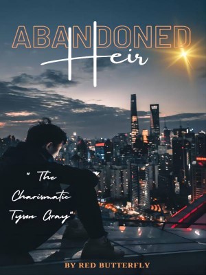 Abandoned Heir : The Charismatic Tyson Gray,redbutterfly
