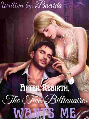 After Rebirth, The Two Billionaires Want Me,Baevida
