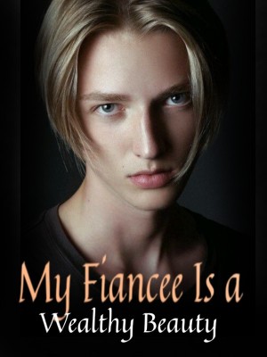 My Fiancee Is a Wealthy Beauty,