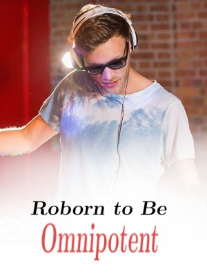 Roborn to Be Omnipotent,