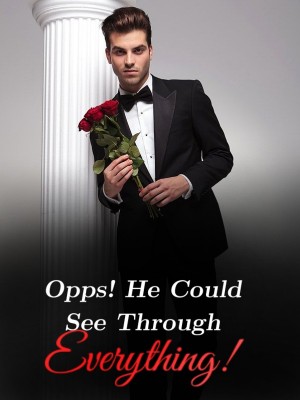 Opps! He Could See Through Everything!,