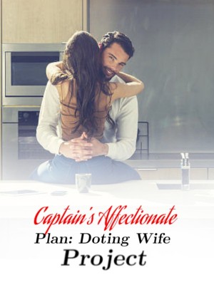 Captain's Affectionate Plan: Doting Wife Project