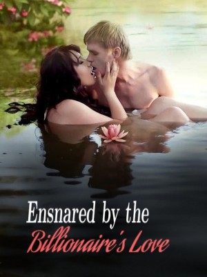 Ensnared by the Billionaire's Love,