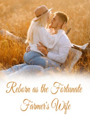 Reborn as the Fortunate Farmer's Wife,