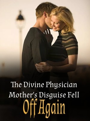 The Divine Physician Mother's Disguise Fell Off Again,