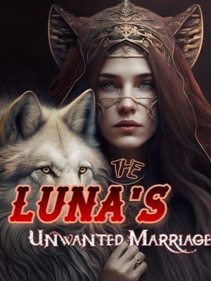 The Luna's Unwanted Marriage,Miss_Diva