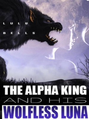 The Alpha King And His Wolfless Luna