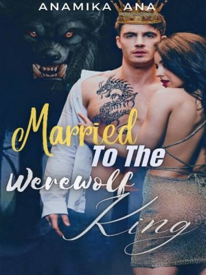 Married To The Werewolf King,ANA